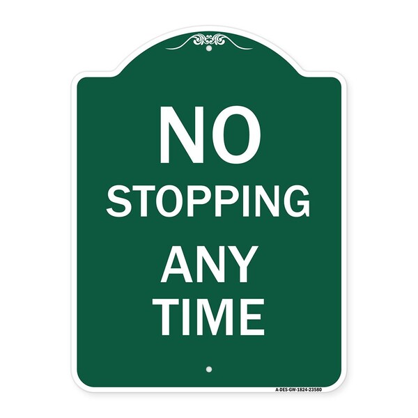 Signmission Designer Series Sign-No Stopping Anytime, Green & White Aluminum Sign, 18" x 24", GW-1824-23580 A-DES-GW-1824-23580 - main